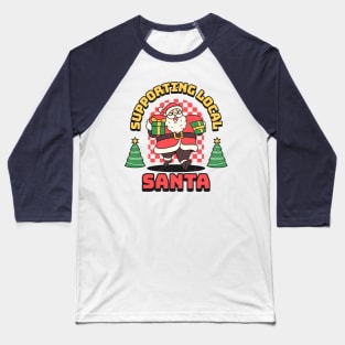 Support your local santa Christmas typography text logo | Morcaworks Baseball T-Shirt